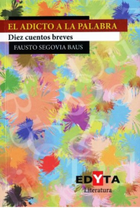 ADICTO A LA PALABRA - DIEZ CUENTOS BREVES
