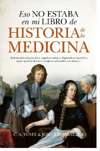 ESO NO ESTABA EN MI LIBRO DE HISTORIA DE LA MEDICINA. JON ARRIZABALAGA.